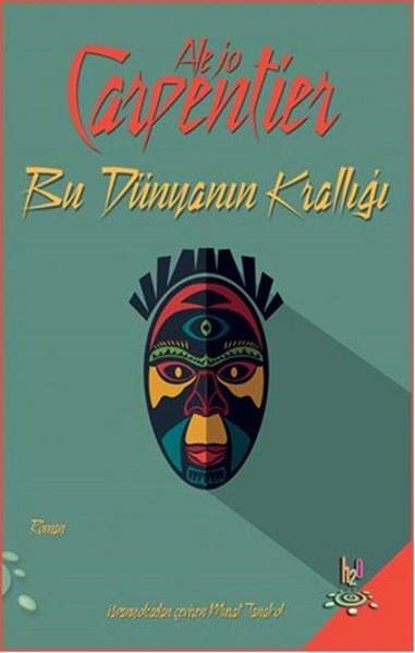 Alejo CarpentierTürkçe RomanlarBu Dünyanın Krallığı