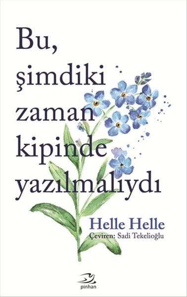 Helle HelleDiğer Ülke EdebiyatlarıBu Şimdiki Zaman Kipinde Yazılmalıydı