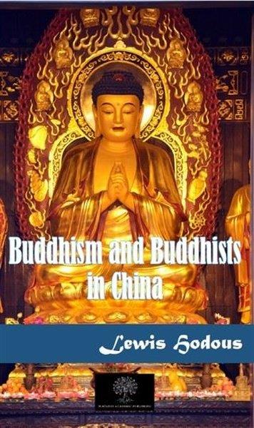 Lewis HodousBücher über andere GlaubensrichtungenBuddhism and Buddhists in China