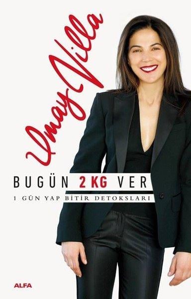 Umay VillaBeslenme Kitapları & Diyet KitaplarıBugün 2 Kg Ver-1 Gün Yap Bitir Detoksları