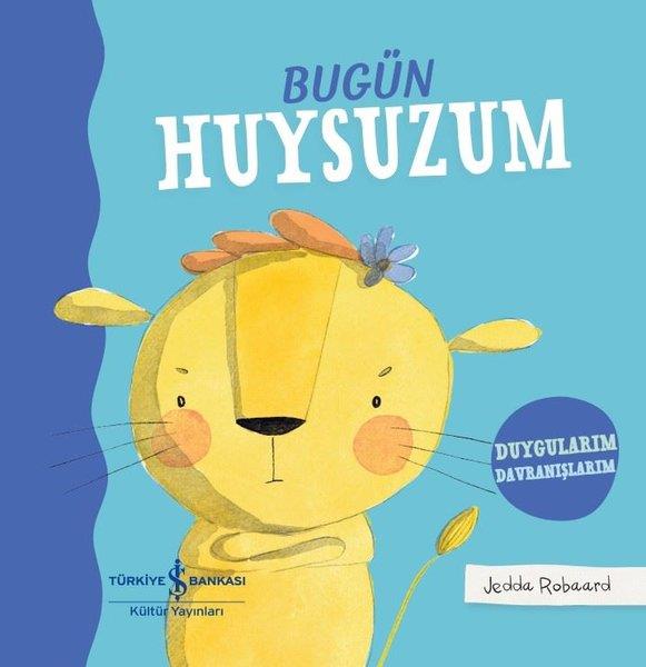 Jedda RobaardEgitim Etkinlik KitaplariBugün Huysuzum - Duygularım Davranışlarım