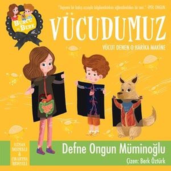Defne Ongun MüminoğluBilimsel Çocuk KitaplarıBurcu ve Berk ile Vücudumuz-Vücut Denen O Harika Makine