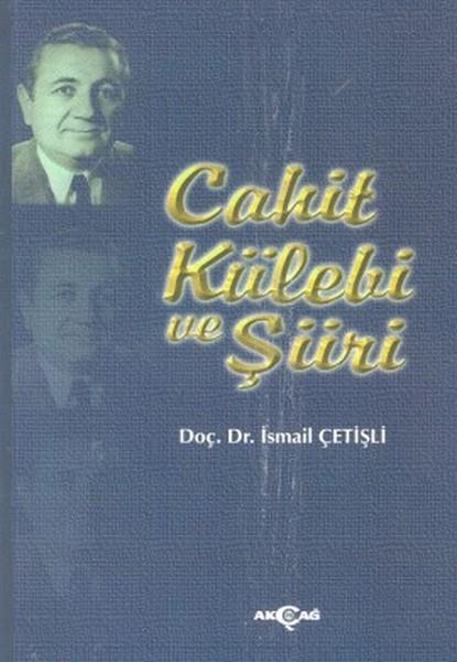 Hüseyin Hüsnü YazıcıTürkçe Şiir KitaplarıCahit Külebi ve Şiiri