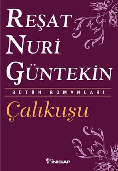 Reşat Nuri GüntekinTürk KlasikÇalıkuşu- Bütün Eserleri 1
