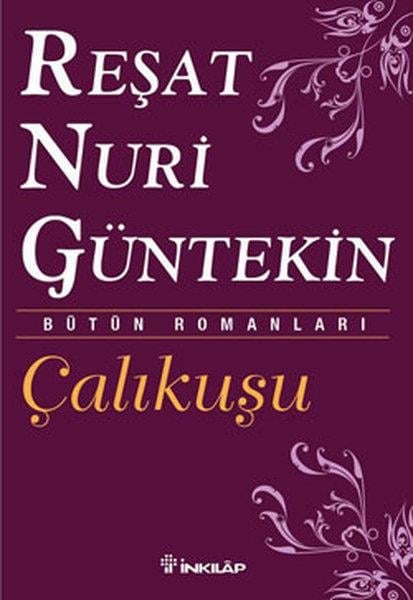 Reşat Nuri GüntekinTürk KlasikÇalıkuşu- Bütün Eserleri 1