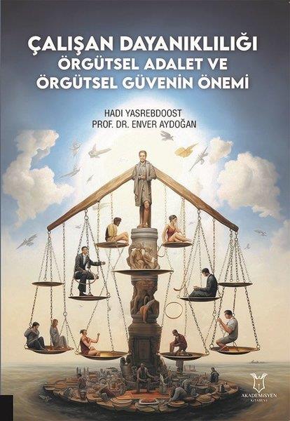 Enver AydoğanEğitimÇalışan Dayanıklılığı Örgütsel Adalet ve Örgütsel Güvenin Önemi