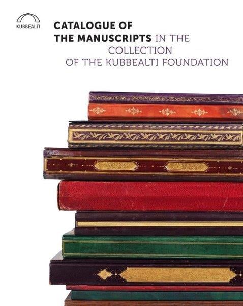 KolektifArtCatalogue of the Manuscripts in the Collection of the Kubbealtı Foundation