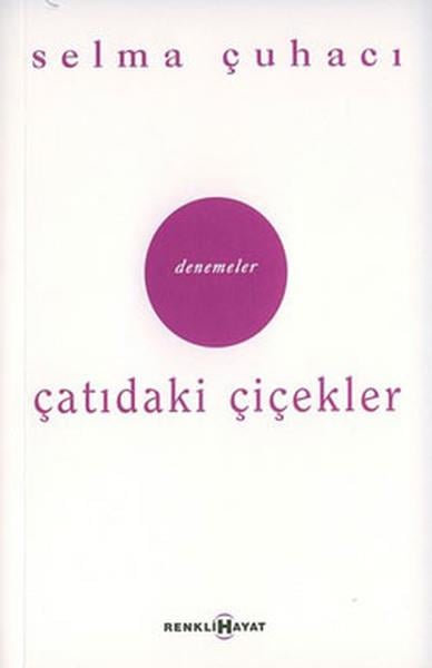 Selma ÇuhacıTürkçe Şiir KitaplarıÇatıdaki Çiçekler / Hep Bir Yarın Var