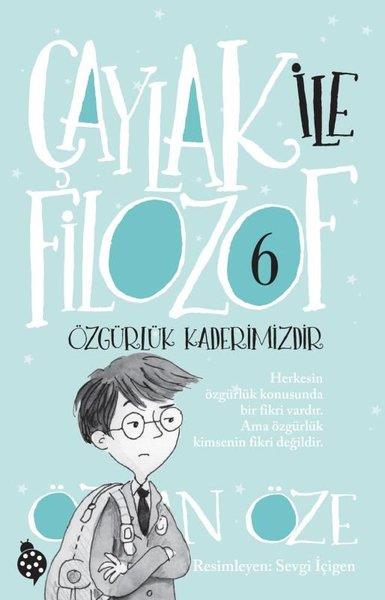 Özkan ÖzeÇocuk Gençlik RomanlarıÇaylak ile Filozof 6 - Özgürlük Kaderimizdir