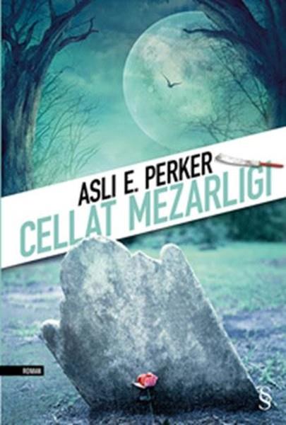 Aslı E. PerkerTürkçe RomanlarCellat Mezarlığı