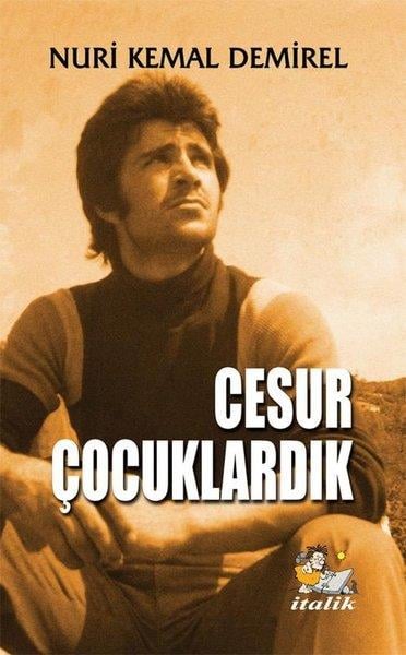 Nuri Kemal DemirelAnı & Mektup & Günlük KitaplarıCesur Çocuklardık