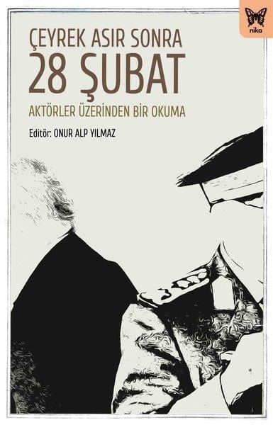 KolektifGüncel Siyaset KitaplarıÇeyrek Asır Sonra 28 Şubat: Aktörler Üzerinden Bir Okuma