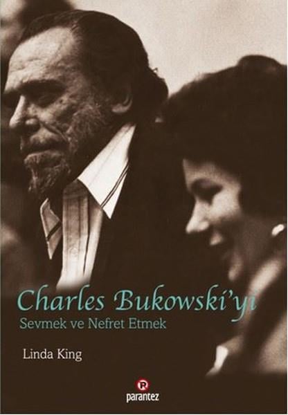 Linda KingAmerikan Edebiyatı KitaplarıCharles Bukowski'yi Sevmek ve Nefret Etmek