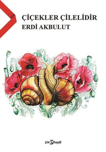 Erdi AkbulutTürkçe Şiir KitaplarıÇiçekler Çilelidir