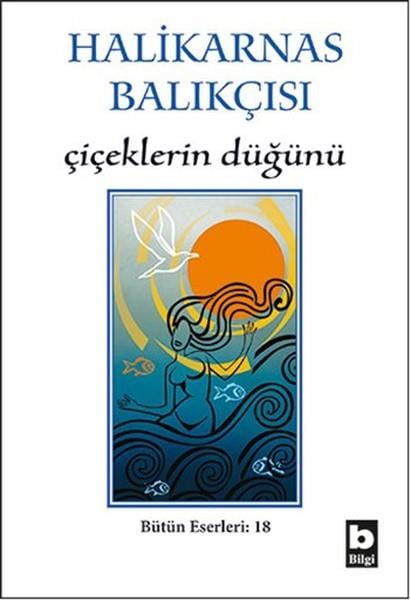 Halikarnas BalıkçısıHalikarnas Balıkçısı (1890 - 1973)Halikarnas Balıkçısı - Çiçeklerin Düğünü Bütün Eserleri 18