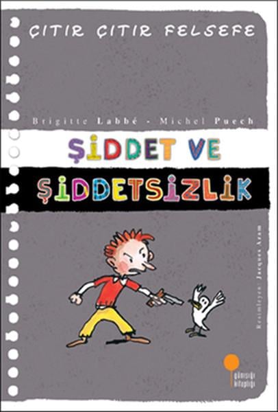 Azade AslanÇocuk Başvuru KitaplarıÇıtır Çıtır Felsefe 22 - Şiddet ve Şiddetsizlik
