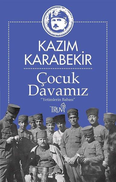 Kazım KarabekirAraştırma - İncelemeÇocuk Davamız - Yetimlerin Babası