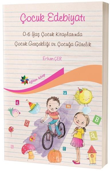 Erkan ÇerDiğerÇocuk Edebiyatı-0-6 Yaş Çocuk Kitaplarında Çocuk Gerçekliği ve Çocuğa Görelik