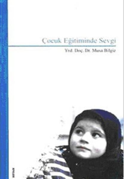 Musa BilgizÇocuk Psikolojisi KitaplarıÇocuk Eğitiminde Sevgi