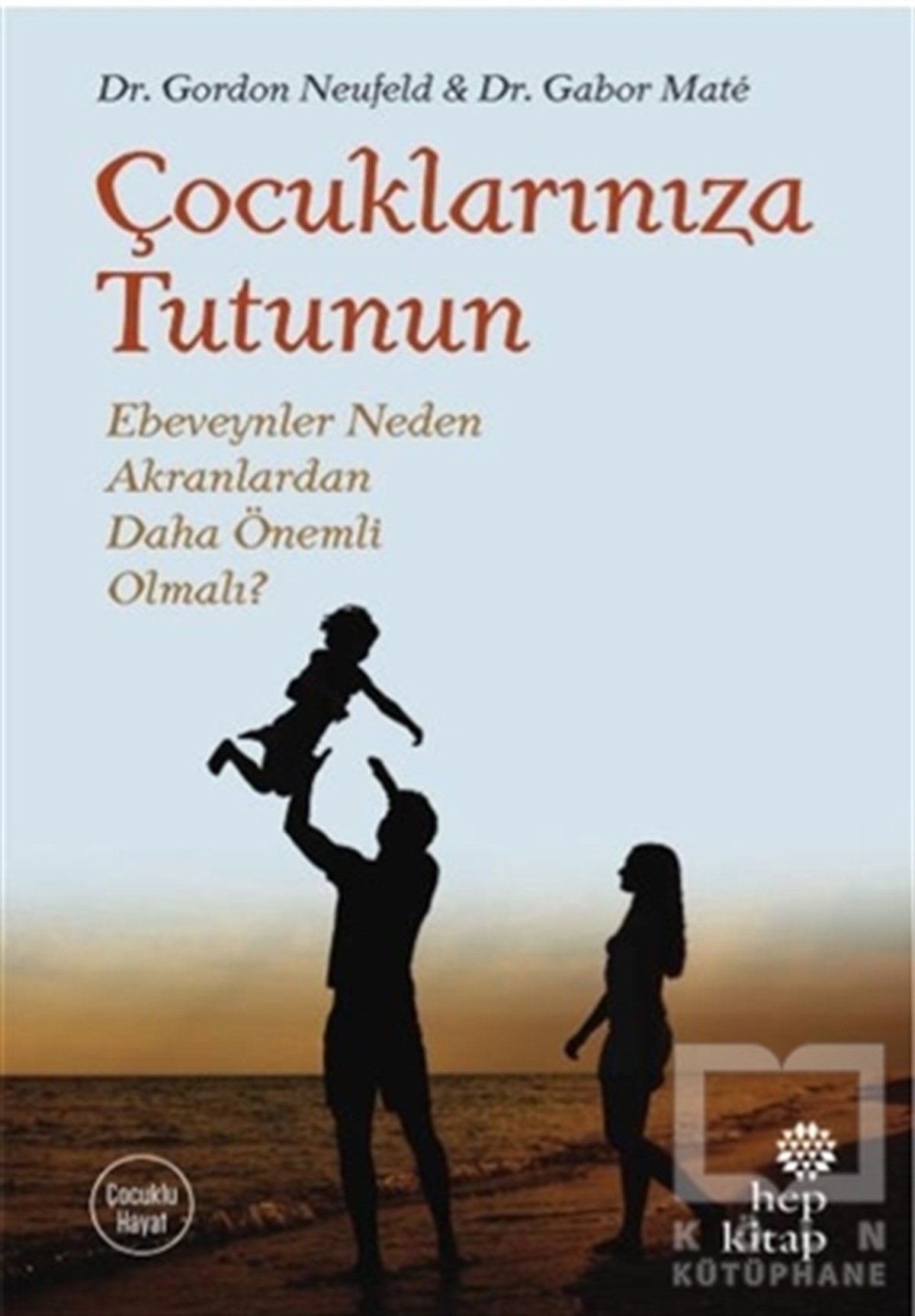 Gordon NeufeldAile ve Çocuk KitaplarıÇocuklarınıza Tutunun