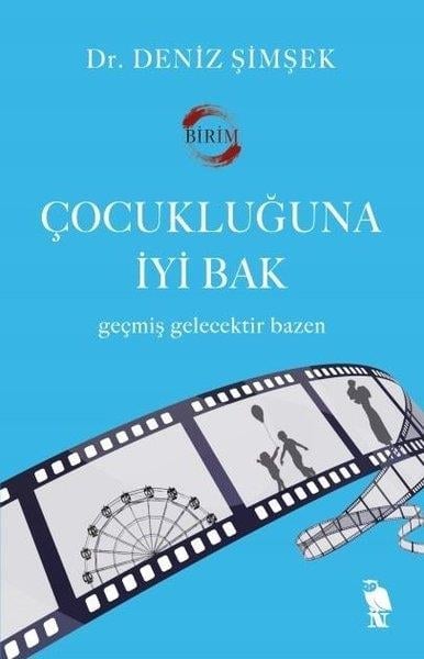 Deniz ŞimşekPsikoloji KitaplarıÇocuğuna İyi Bak - Geçmiş Gelecektir Bazen