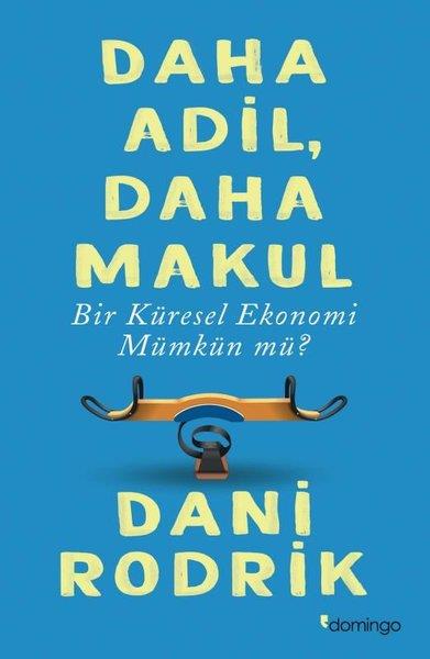 Dani RodrikKüreselleşme KitaplarıDaha Adil Daha Makul Bir Küresel Ekonomi Mümkün Mü?