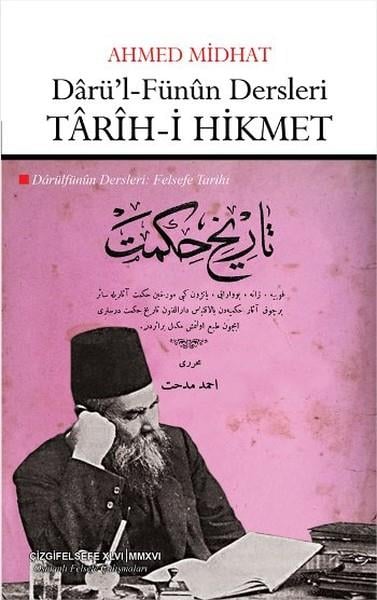 Ahmed Midhat EfendiAhmed Midhat (1844 - 1912)Darü'l-Fünun Dersleri-Tarih-i Hikmet