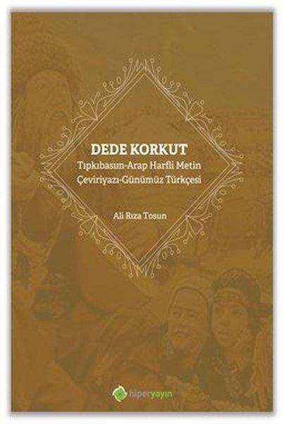 Ali rıza TosunDivan Edebiyatı KitaplarıDede Korkut: Tıpkıbasım - Arap Harfli Metin - Çeviriyazı - Günümüz Türkçesi