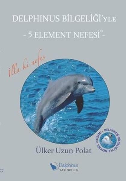 Ülker Uzun PolatBaşvuru KitaplarıDelphinus Bilgeliği'yle-5 Element Nefesi