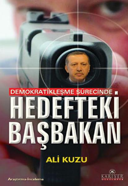 Ali KuzuPolitik Akımlar ve Hareketler KitaplarıDemokratikleşme Sürecinde Hedefteki Başbakan