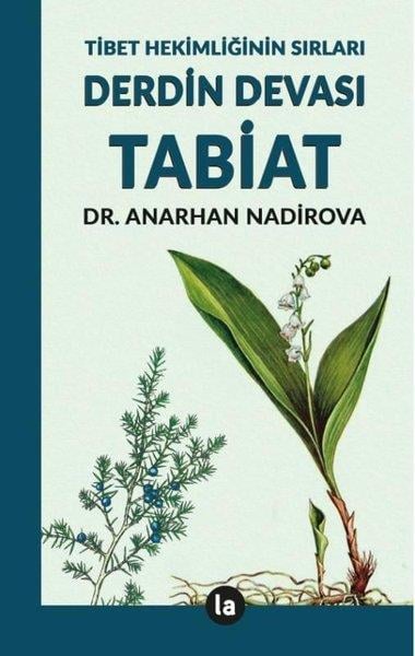 Anarhan NadirovaAlternatif Tıp KitaplarıDerdin Devası Tabiat - Tibet Hekimliğinin Sırları