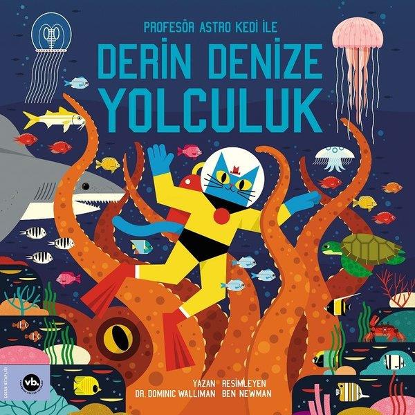 Dominic WallimanÇocuk Bilim KitaplarıDerin Denize Yolculuk - Profesör Astro Kedi ile Derin Denize Yolculuk