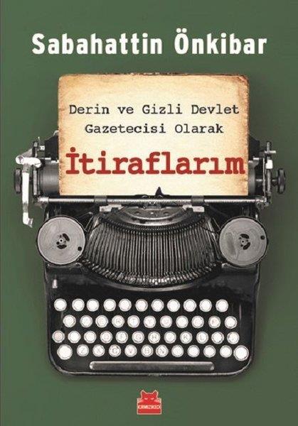 Sabahattin ÖnkibarAraştırma & İnceleme ve Referans KitaplarıDerin ve Gizli Devlet Gazetecisi Olarak İtiraflarım