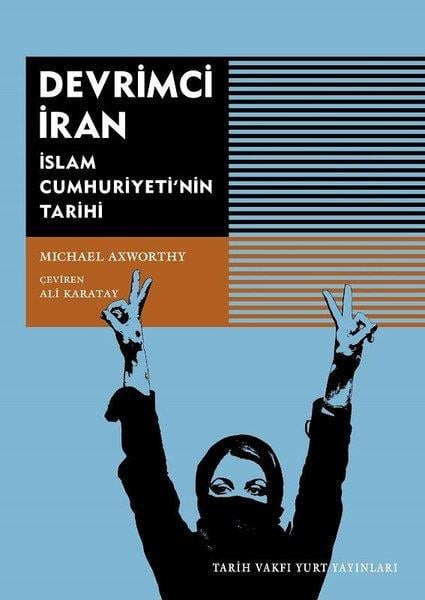 Michael AxwortyAraştırma - İncelemeDevrimci İran-İslam Cumhuriyetinin Tarihi