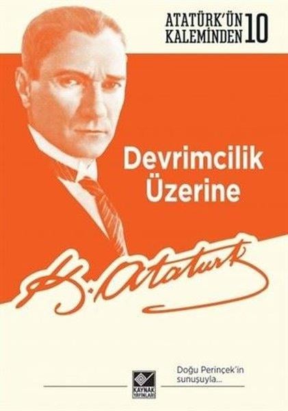 Mustafa Kemal AtatürkMustafa Kemal Atatürk KitaplarıDevrimcilik Üzerine