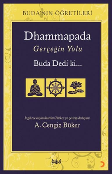 A. Cengiz BükerAraştıma-İnceleme-ReferansDhammapada Gerçeğin Yolu Buda Dedi ki...