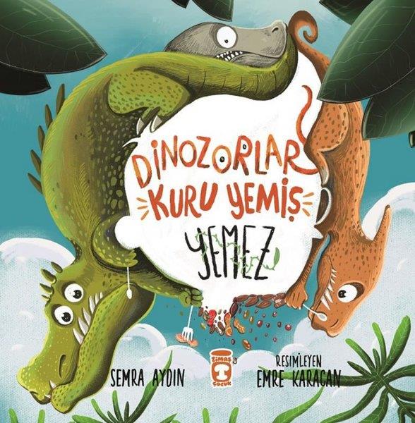 Semra AydınOkul Öncesi Öykü KitaplarıDinozorlar Kuru Yemiş Yemez