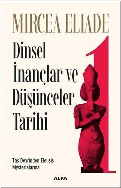 Mircea EliadeDinler Tarihi KitaplarıDinsel İnançlar ve Düşünceler Tarihi 1