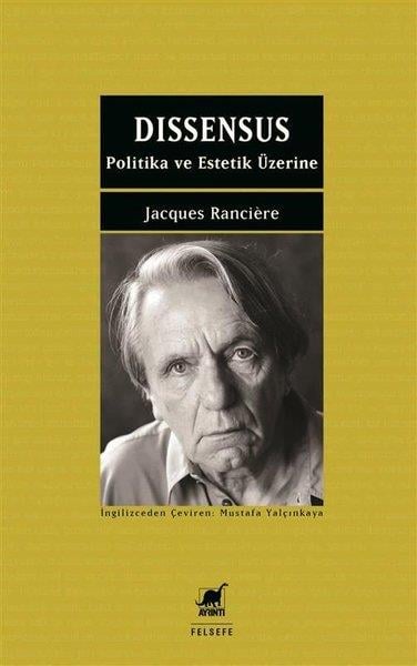 Jacques RanciereSiyaset Felsefesi KitaplarıDissensus - Politika ve Estetik Üzerine