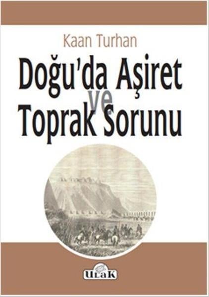 Kaan TurhanAraştırma - İncelemeDoğu'da Aşiret ve Toprak Sorunu