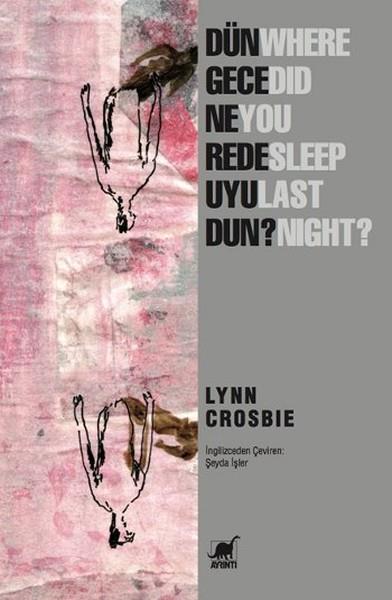 Lynn CrosbieYeraltı Edebiyatı EserleriDün Gece Nerede Uyudun?