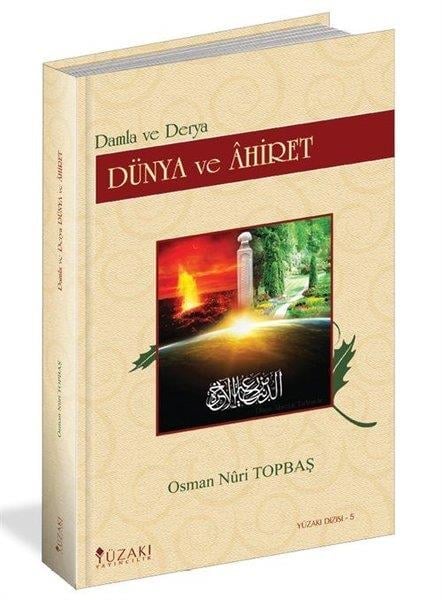 Osman Nuri TopbaşKuran-ı Kerim ve Kuran-ı Kerim Üzerine KitaplarDünya ve Ahiret - Damla ve Derya