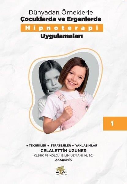 Celalettin UzunerÇocuk Gelişimi KitaplarıDünyadan Örneklerle Çocuklarda ve Ergenlerde Hipnoterapi Uygulamaları Kitap - 1
