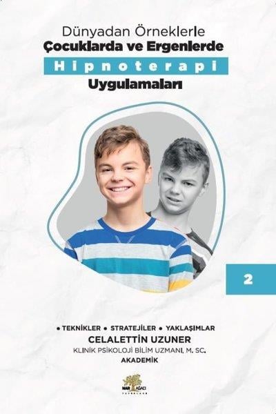 Celalettin UzunerÇocuk Gelişimi KitaplarıDünyadan Örneklerle Çocuklarda ve Ergenlerde Hipnoterapi Uygulamaları Kitap - 2