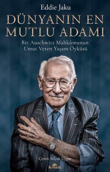 Eddie JakuDünya Tarihi KitaplarıDünyanın En Mutlu Adamı: Bir Auschwitz Mahkumunun Umut Veren Yaşam Öyküsü