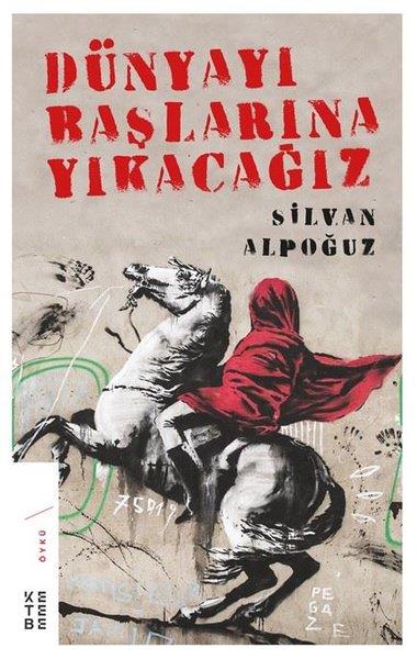 Silvan AlpoğuzGeschichten Dünyayı Başlarına Yıkacağız