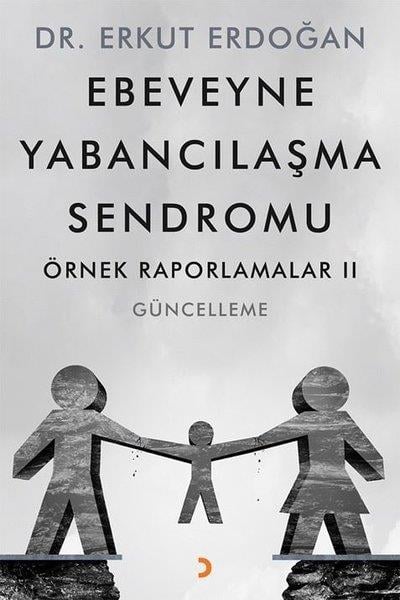 Erkut ErdoğanEbeveyn KitaplarıEbeveyne Yabancılaşma Sendromu - Örnek Raporlamalar 2