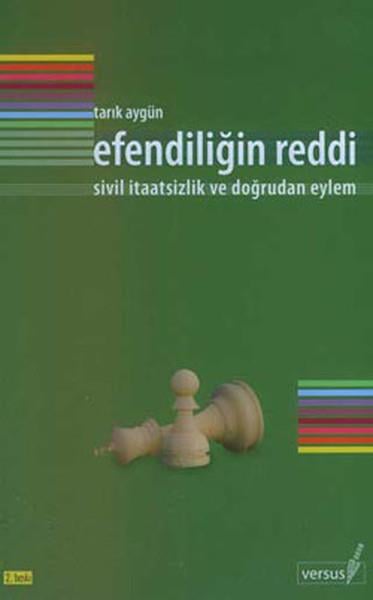 Tarık AygünGenel Politika & Siyaset Bilim & Siyaset Tarihi KitaplarıEfendiliğin Reddi