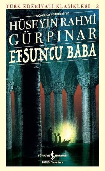 Hüseyin Rahmi GürpınarHüseyin Rahmi Gürpınar (1864 - 1944)Efsuncu Baba (Günümüz Türkçesiyle)