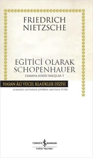 Friedrich NietzscheDüşünce KitaplarıEğitici Olarak Schopenhauer - Zamana Aykırı Bakışlar 3